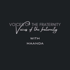 Voices of the Fraternity with Maanda