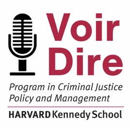 Voir Dire: Conversations from the Harvard Kennedy School Program in Criminal Justice Policy and Mana...