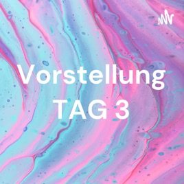 Vorstellung TAG 3