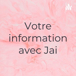 Votre information avec Jai