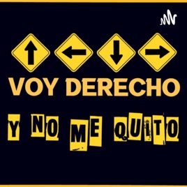 Voy derecho y no me quito
