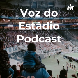 Voz do Estádio Podcast
