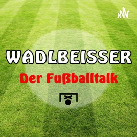 Wadlbeisser - Der Fußballtalk