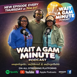 Wait A Gam Minute Podcast