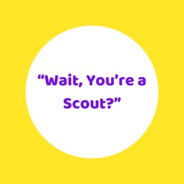 Wait, you're a Scout?