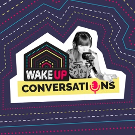 WAKE UP Conversations