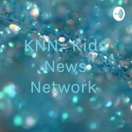 KNN= Kids News Network