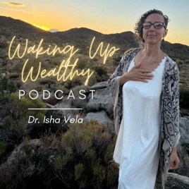 Waking Up Wealthy with Isha Vela