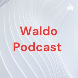 Waldo Podcast