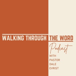 Walking Through The Word - Daily Podcast Commentary