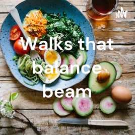 Walks that balance beam