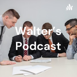 Walter's Podcast