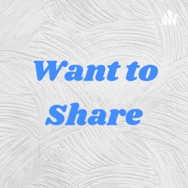 Want to Share