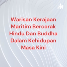 Warisan Kerajaan Maritim Bercorak Hindu Dan Buddha Dalam Kehidupan Masa Kini