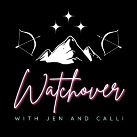 Watchover with Jen and Calli and Maddie