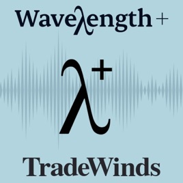 Wavelength Plus: A podcast by TradeWinds