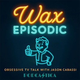 Wax Episodic | Fallout • Pluribus • IT: Welcome to Derry