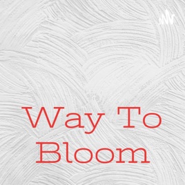 Way To Bloom