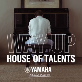 WAY UP: HOUSE OF TALENTS