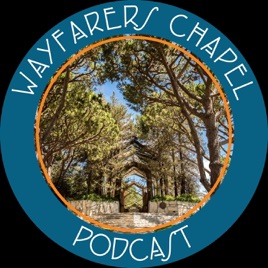 Wayfarers Chapel Podcast