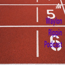 Waylon Rippin Podcast