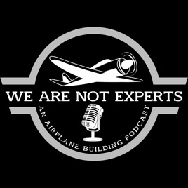 We Are NOT Experts: An Airplane Building Podcast