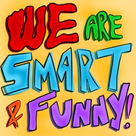We Are Smart And Funny