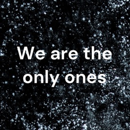 We are the only ones
