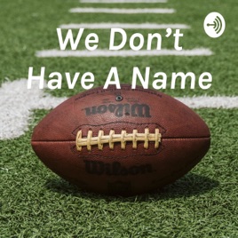 We Don’t Have A Name