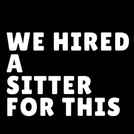 We Hired a Sitter For This