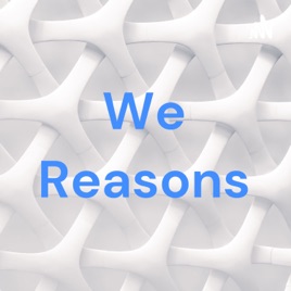 We Reasons
