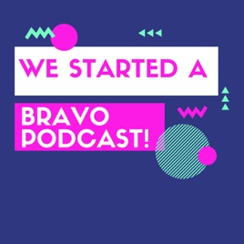We Started a Bravo Podcast!