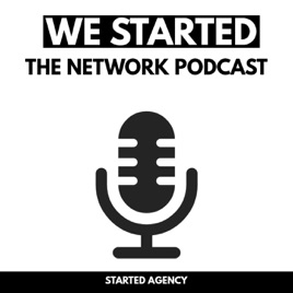 WE STARTED - The Network Podcast