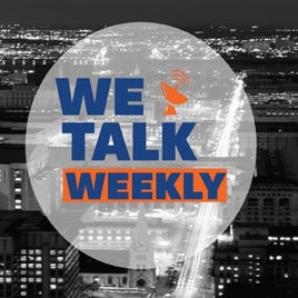 We Talk Weekly News