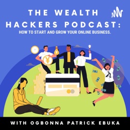 Wealth Hacker Podcast: How to Start and Grow Your Online Business