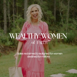 Wealthy Women of Faith™ | Christian Business Coaching, High Ticket Sales, Evergreen Sales