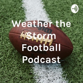 Weather the Storm Football Podcast