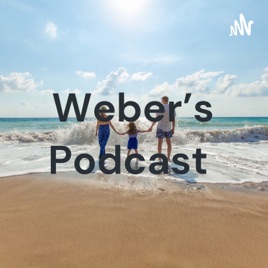 Weber's Podcast