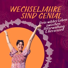 Wechseljahre sind genial! Dein wildes Leben zwischen Hitzewallung & Herzrasen