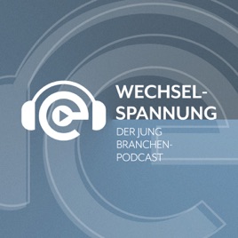 WECHSELSPANNUNG – Der Branchenpodcast