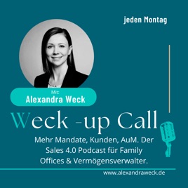 Weck-up Call – Sales 4.0: Planbar neue Kunden & Wachstum für Family Offices und Vermögensverwalter.