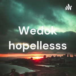 Wedok hopellesss