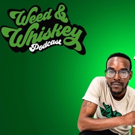 Weed & Whiskey