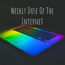 Weekly Dose Of The Internet