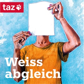 Weißabgleich - taz Podcast von PoC