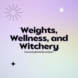 Weights, Wellness, and Witchery