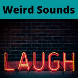 Weird Sounds