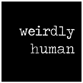 Weirdly Human Podcast