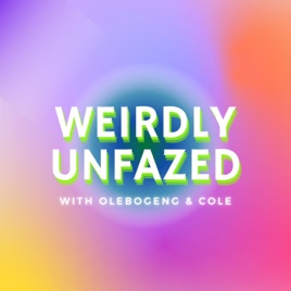 WEIRDLY UNFAZED with Olebogeng Mokoena and Cole Govender