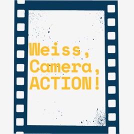 Weiss, Camera, ACTION!!!